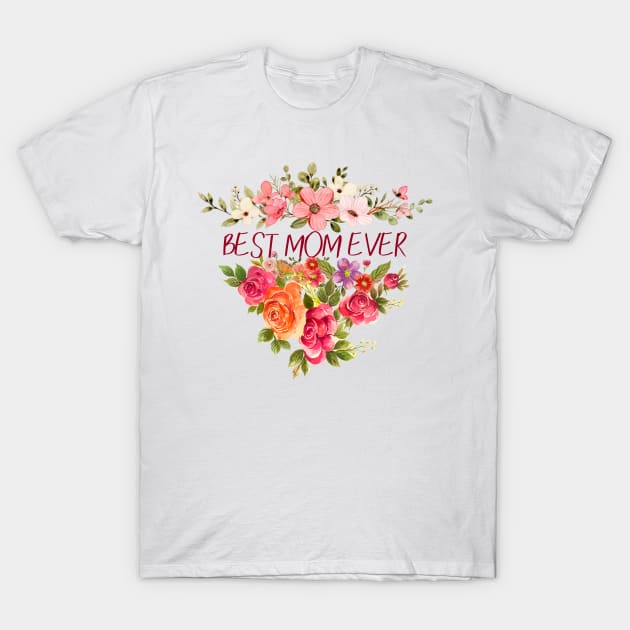 Best mom ever T-Shirt by banayan